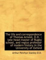 Produktbild: The Life and Correspondence of Thomas Arnold, D.D.: Late Head-Master of Rugby School, and Regius PR