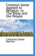 Produktbild: Common Sense Applied to Religion: Or, the Bible and the People