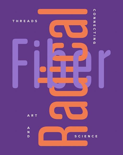 Produktbild: Radical Fiber: Threads Connecting Art and Science