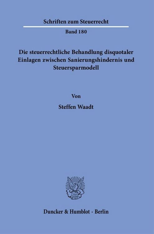Produktbild: Die steuerrechtliche Behandlung disquotaler Einlagen zwischen Sanierungshindernis und Steuersparmodell.