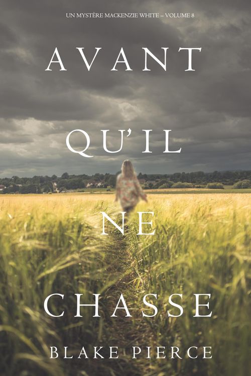Produktbild: Avant Qu'il Ne Chasse (Un myst&egrave;re Mackenzie White - Volume 8)