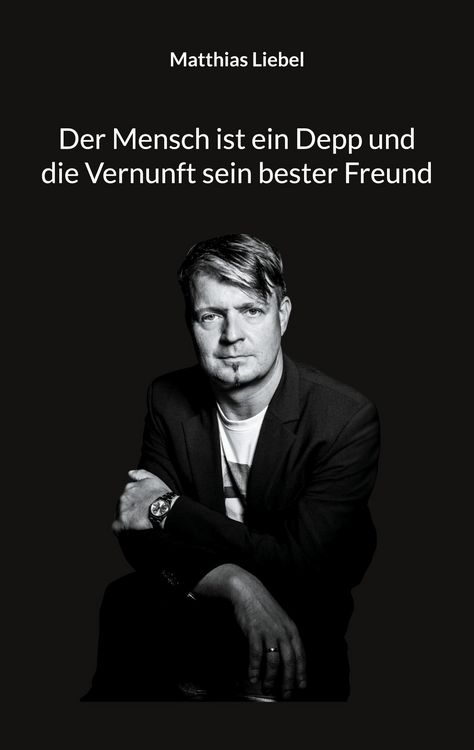 Produktbild: Der Mensch ist ein Depp und die Vernunft sein bester Freund