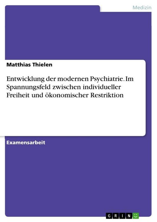 Produktbild: Entwicklung der modernen Psychiatrie. Im Spannungsfeld zwischen individueller Freiheit und &ouml;konomischer Restriktion