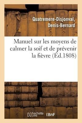 Produktbild: Manuel sur les moyens de calmer la soif et de pr&eacute;venir la fi&egrave;vre (&Eacute;d.1808)