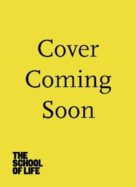 Produktbild: The School Of Life: How to Survive the Modern World