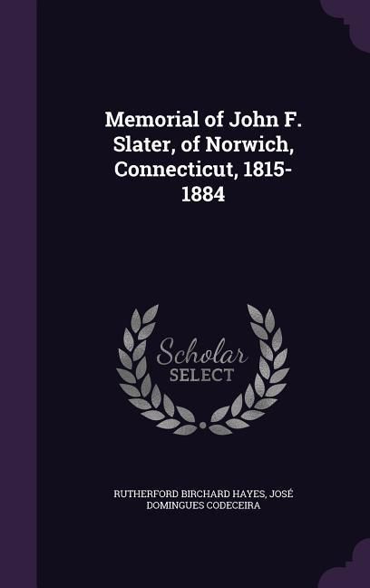 Produktbild: Memorial of John F. Slater, of Norwich, Connecticut, 1815-1884