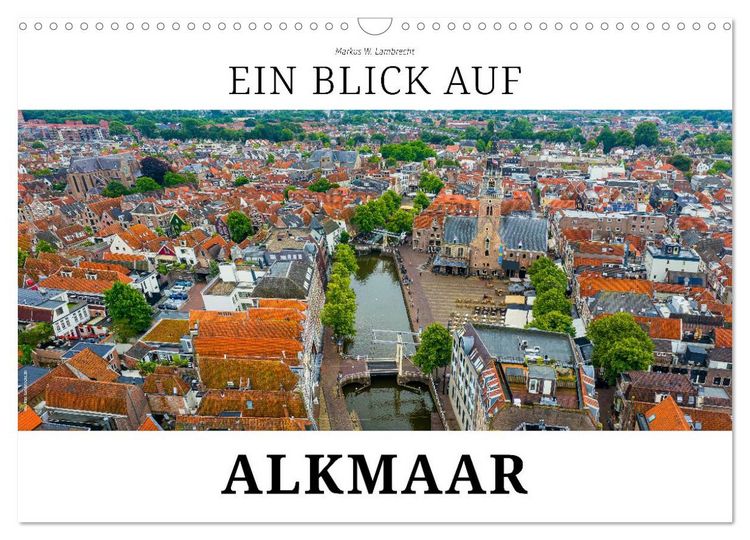 Produktbild: Ein Blick auf Alkmaar (Wandkalender 2026 DIN A3 quer), CALVENDO Monatskalender
