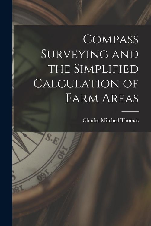 Produktbild: Compass Surveying and the Simplified Calculation of Farm Areas