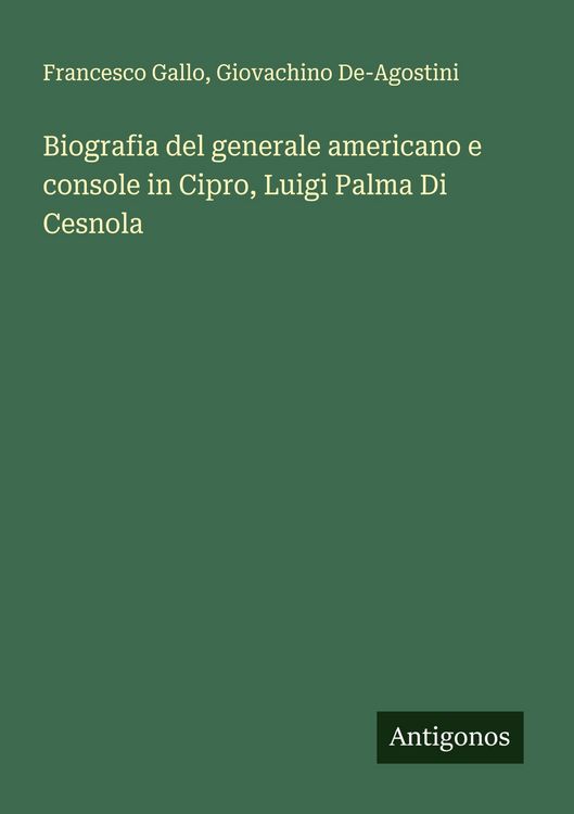 Produktbild: Biografia del generale americano e console in Cipro, Luigi Palma Di Cesnola