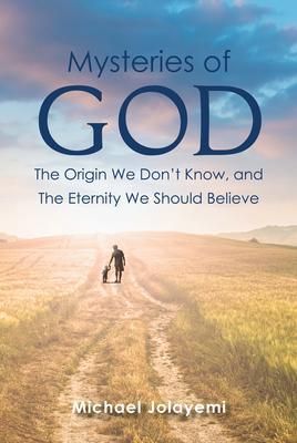 Produktbild: The Mysteries of God, the Origin We Don't Know, the Eternity We Should Believe