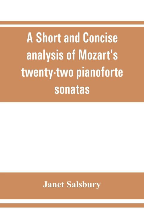 Produktbild: A Short and concise analysis of Mozart's twenty-two pianoforte sonatas, with a description of some of the various forms