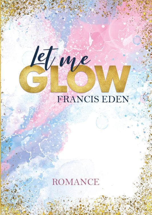 Bild vom Artikel Let me Glow vom Autor Francis Eden
