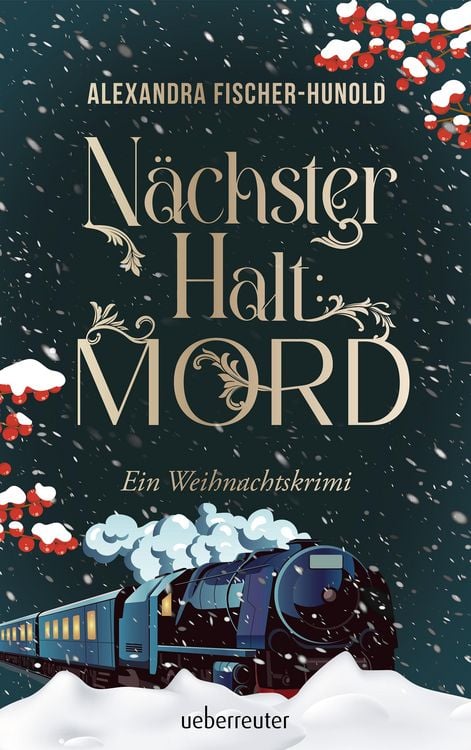 Produktbild: N&auml;chster Halt: Mord. Ein Weihnachtskrimi. Cosy Crime trifft auf Krimi-Klassiker: Giftmord im weihnachtlichen Luxuszug mit Flair der Zwanziger Jahre. R