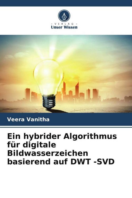 Produktbild: Ein hybrider Algorithmus f&uuml;r digitale Bildwasserzeichen basierend auf DWT -SVD