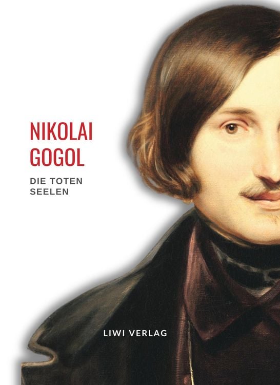 Produktbild: Nikolai Gogol: Die toten Seelen. Vollst&auml;ndige Neuausgabe