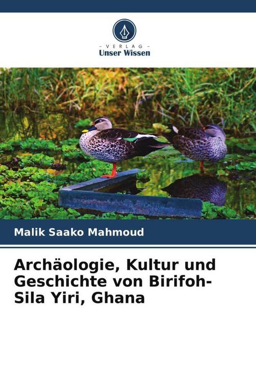Produktbild: Arch&auml;ologie, Kultur und Geschichte von Birifoh-Sila Yiri, Ghana