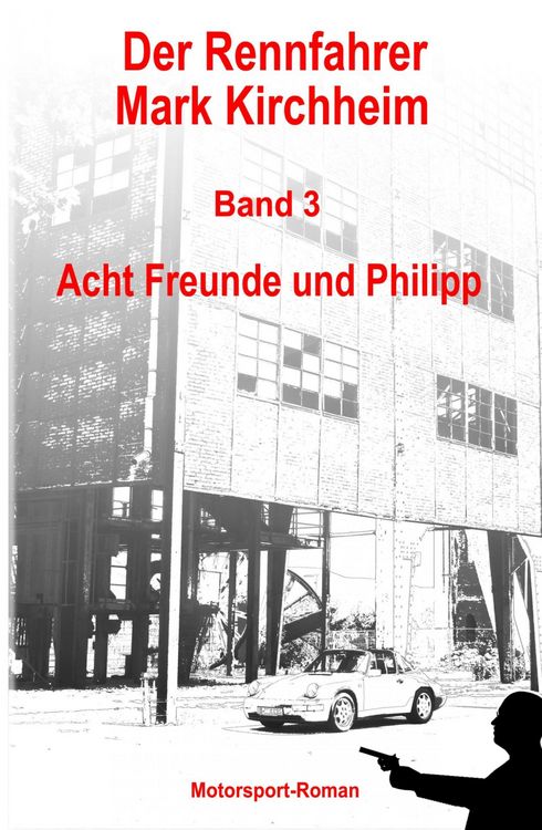 Produktbild: Der Rennfahrer Mark Kirchheim - Band 3 - Motorsport-Roman