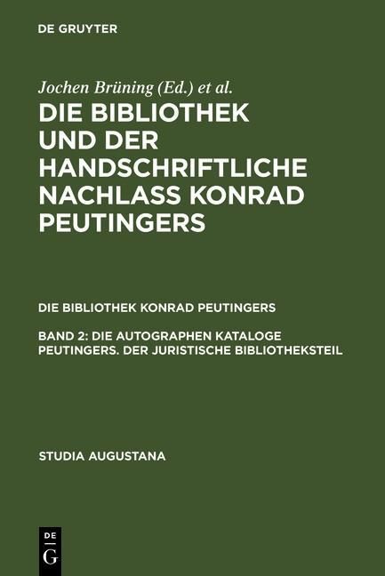 Produktbild: Die autographen Kataloge Peutingers. Der juristische Bibliotheksteil