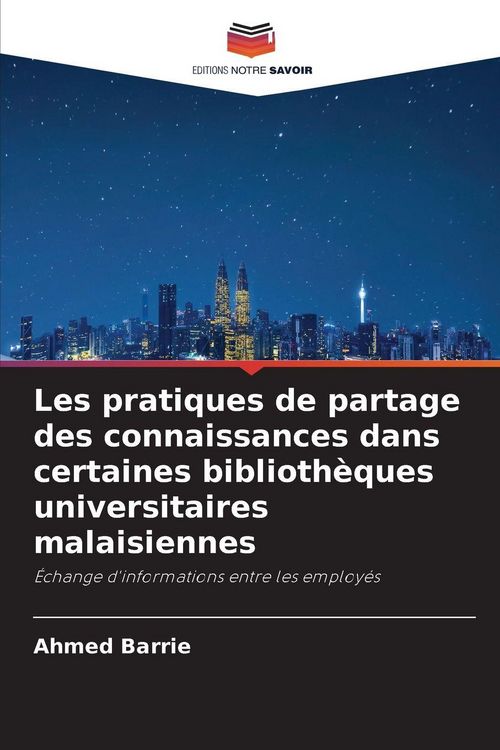 Produktbild: Les pratiques de partage des connaissances dans certaines biblioth&egrave;ques universitaires malaisiennes