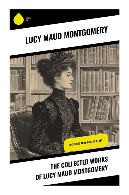 Produktbild: The Collected Works of Lucy Maud Montgomery