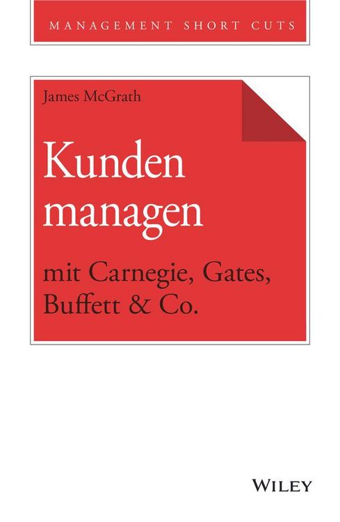 Produktbild: Kunden managen mit Carnegie, Gates, Buffett & Co.