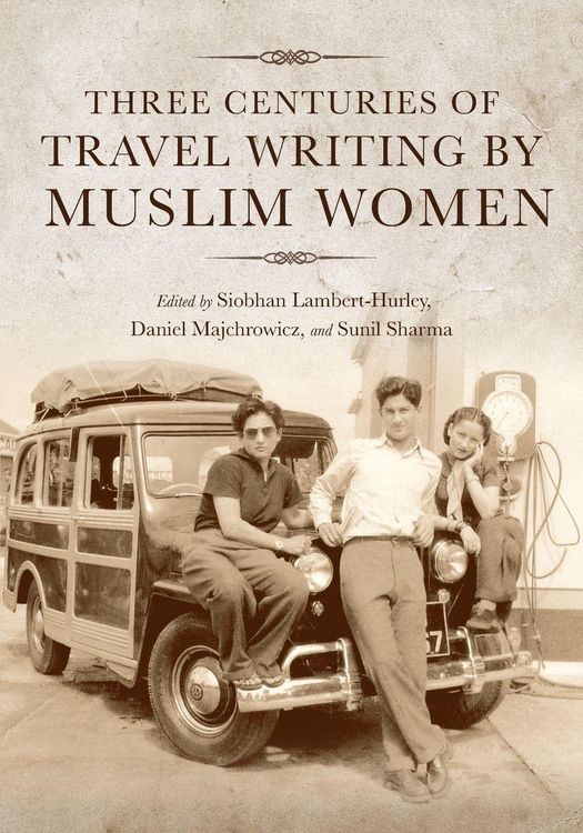 Produktbild: Three Centuries of Travel Writing by Muslim Women