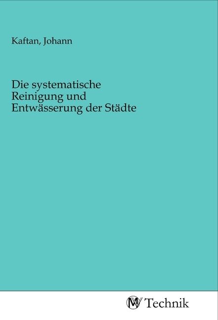 Produktbild: Die systematische Reinigung und Entw&auml;sserung der St&auml;dte