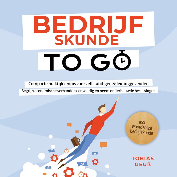 Produktbild: Bedrijfskunde to Go &ndash; Compacte praktijkkennis voor zelfstandigen & leidinggevenden: Begrijp economische verbanden eenvoudig en neem onderbouwde beslissingen &ndash; incl. woordenlijst bedrijfskunde