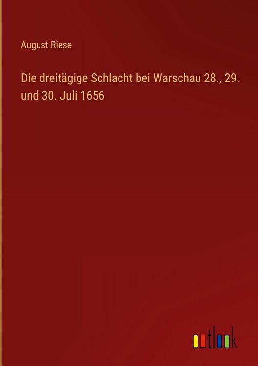 Produktbild: Die dreit&auml;gige Schlacht bei Warschau 28., 29. und 30. Juli 1656