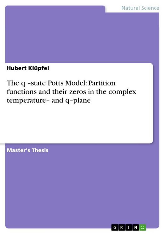 Produktbild: The q -state Potts Model: Partition functions and their zeros in the complex temperature- and q-plane