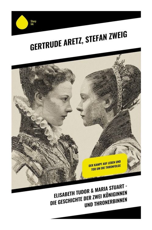 Produktbild: Elisabeth Tudor & Maria Stuart - Die Geschichte der zwei K&ouml;niginnen und Thronerbinnen