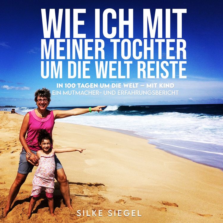 Produktbild: Wie ich mit meiner Tochter um die Welt reiste