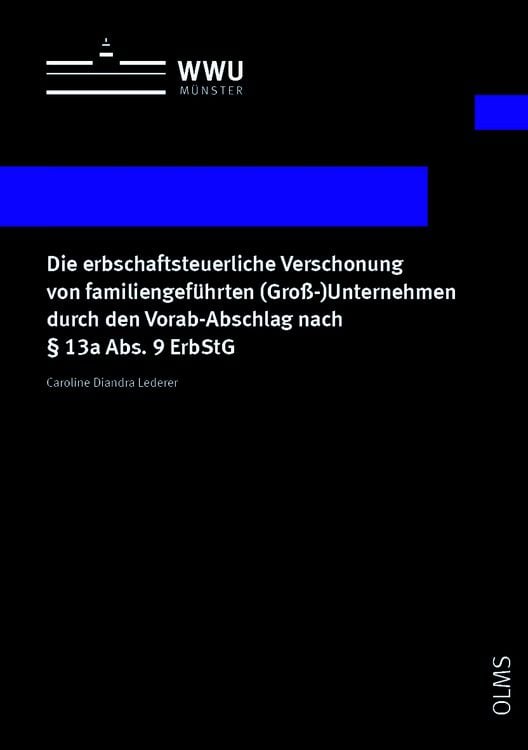 Produktbild: Die erbschaftsteuerliche Verschonung von familiengef&uuml;hrten (Gro&szlig;-)Unternehmen durch den Vorab-Abschlag nach &sect; 13a Abs. 9 ErbStG