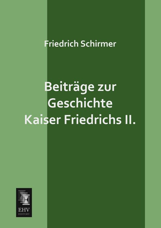 Produktbild: Beitr&auml;ge zur Geschichte Kaiser Friedrichs II.