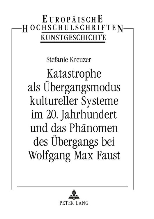 Produktbild: Katastrophe als &Uuml;bergangsmodus kultureller Systeme im 20. Jahrhundert und das Ph&auml;nomen des &Uuml;bergangs bei Wolfgang Max Faust