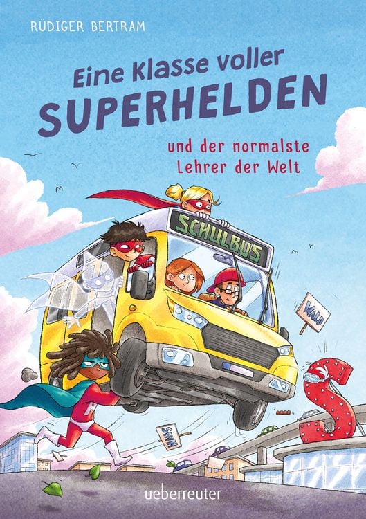 Produktbild: Eine Klasse voller Superhelden und der normalste Lehrer der Welt (Eine Klasse voller Superhelden, Bd. 1)