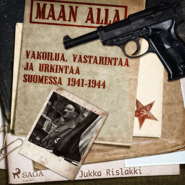 Produktbild: Maan alla: Vakoilua, vastarintaa ja urkintaa Suomessa 1941-1944