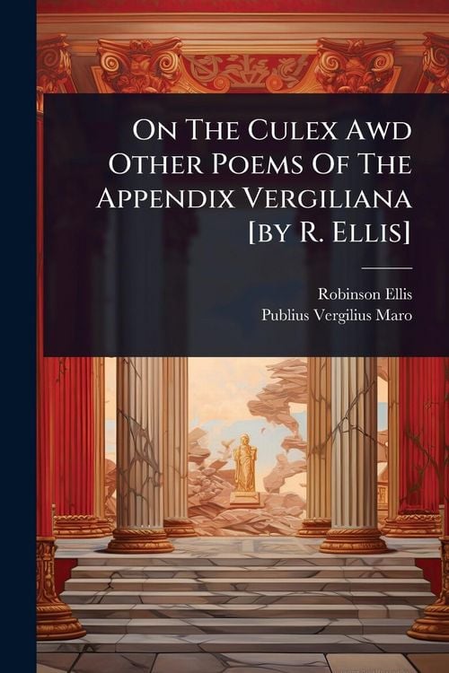 Produktbild: On The Culex Awd Other Poems Of The Appendix Vergiliana [by R. Ellis]