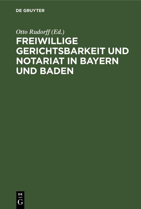 Produktbild: Freiwillige Gerichtsbarkeit und Notariat in Bayern und Baden