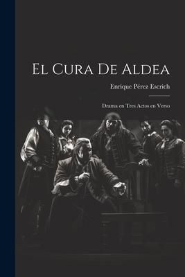 Produktbild: El Cura de Aldea: Drama en Tres Actos en Verso