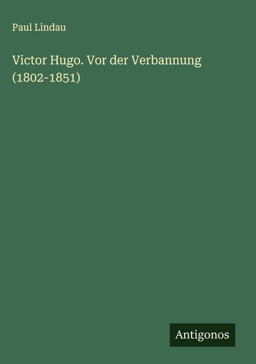 Produktbild: Victor Hugo. Vor der Verbannung (1802-1851)