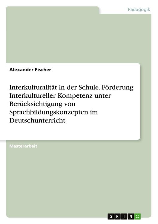 Produktbild: Interkulturalit&auml;t in der Schule. F&ouml;rderung Interkultureller Kompetenz unter Ber&uuml;cksichtigung von Sprachbildungskonzepten im Deutschunterricht