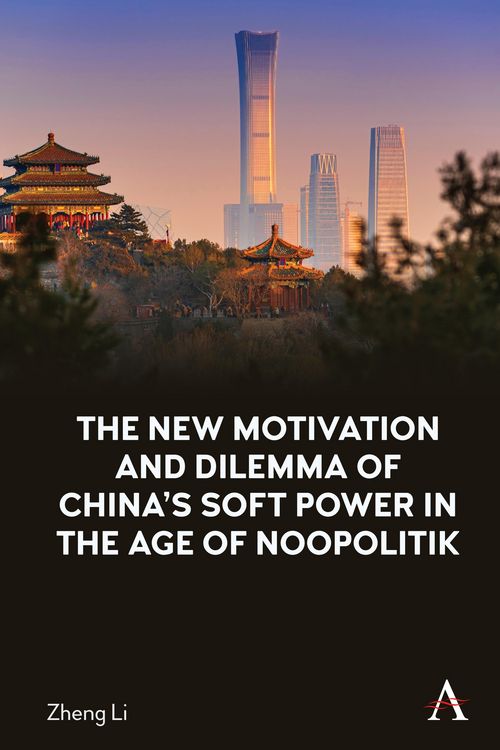 Produktbild: The New Motivation and Dilemma of China's Soft Power in the Age of Noopolitik