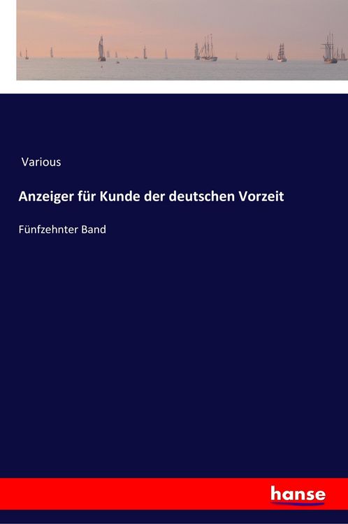 Produktbild: Anzeiger f&uuml;r Kunde der deutschen Vorzeit