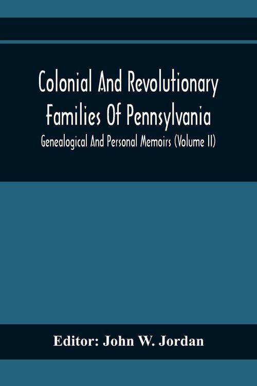 Produktbild: Colonial And Revolutionary Families Of Pennsylvania; Genealogical And Personal Memoirs (Volume Ii)
