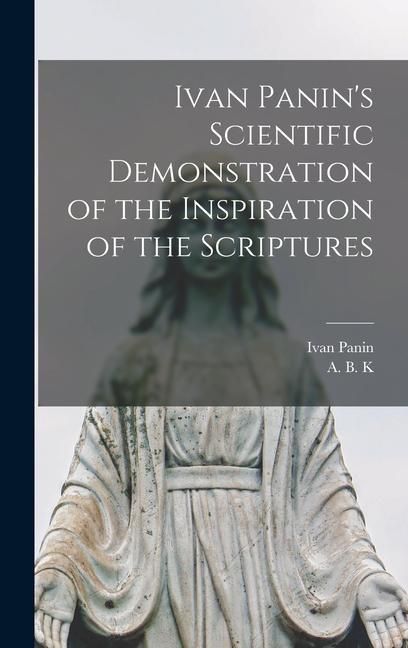 Produktbild: Ivan Panin's Scientific Demonstration of the Inspiration of the Scriptures [microform]