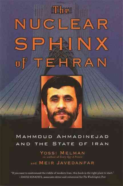 Produktbild: The Nuclear Sphinx of Tehran: Mahmoud Ahmadinejad and the State of Iran