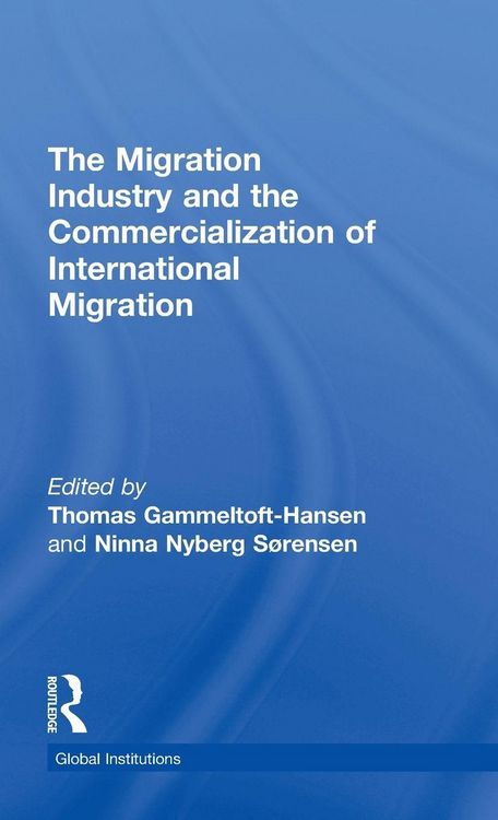 Produktbild: The Migration Industry and the Commercialization of International Migration