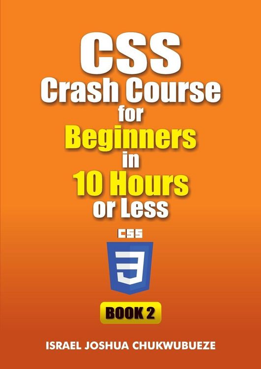 Produktbild: CSS Crash Course for Beginners in 10 Hours or Less (Book 2)