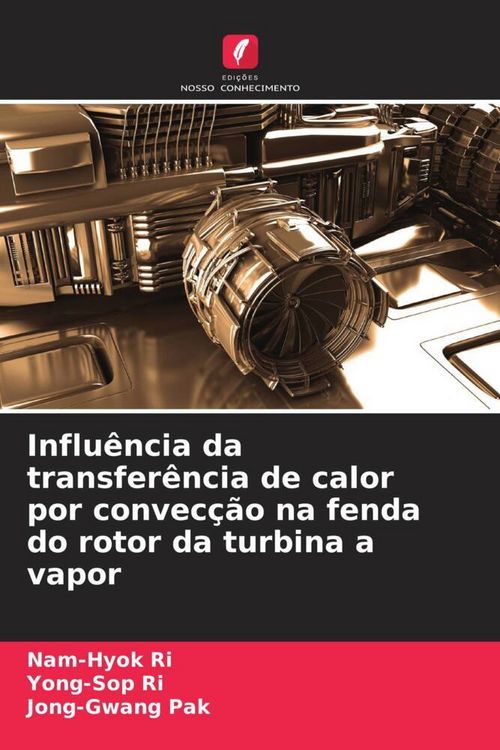 Produktbild: Influ&ecirc;ncia da transfer&ecirc;ncia de calor por convec&ccedil;&atilde;o na fenda do rotor da turbina a vapor